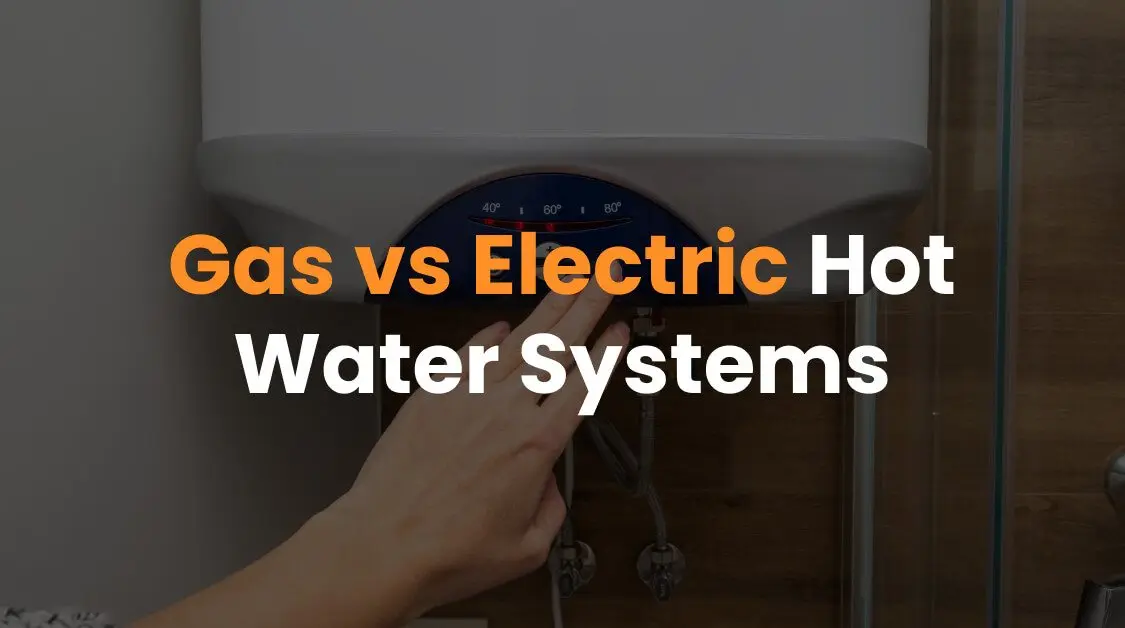 Gas vs Electric Hot Water Systems