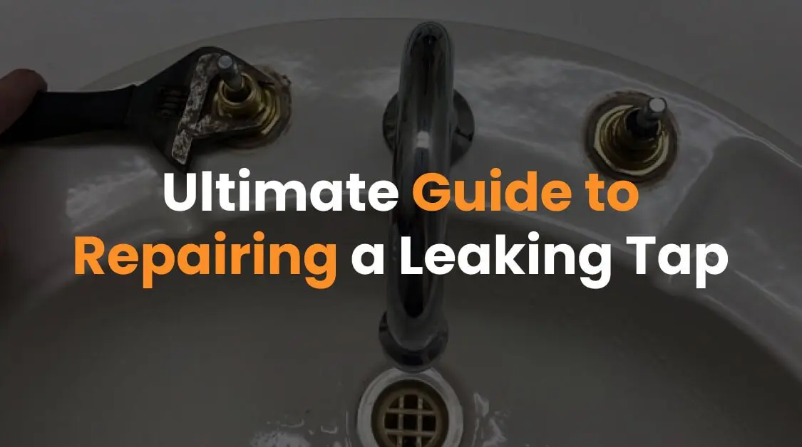Ultimate Guide to Repairing a Leaking Tap