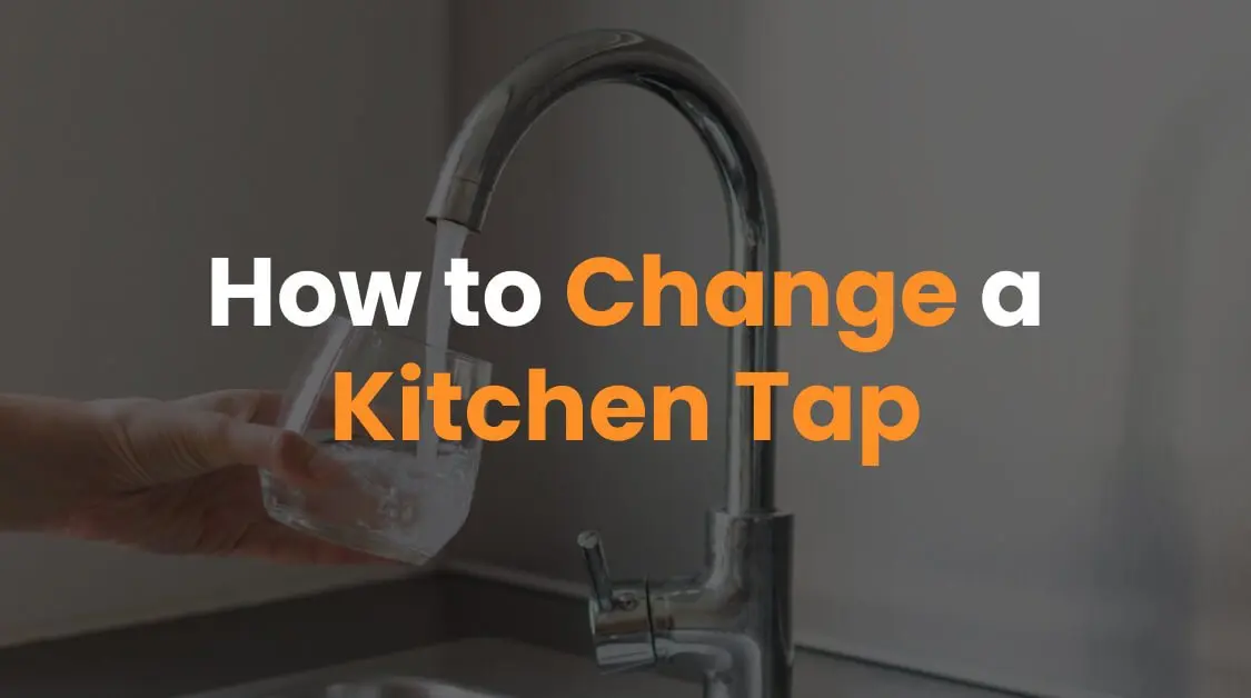 How to Change a Kitchen Tap