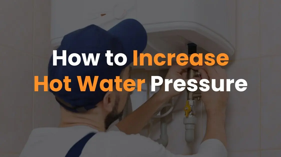 How to Increase Hot Water Pressure